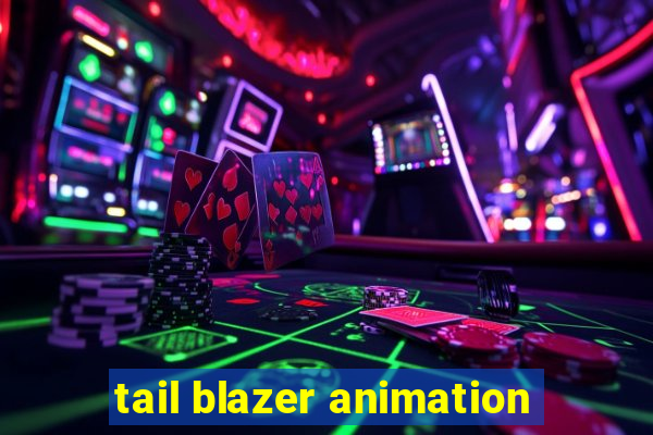 tail blazer animation